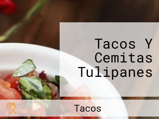 Tacos Y Cemitas Tulipanes