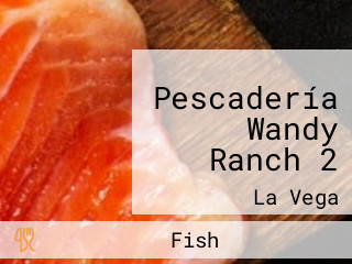 Pescadería Wandy Ranch 2