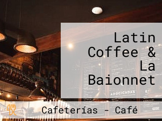 Latin Coffee & La Baionnet