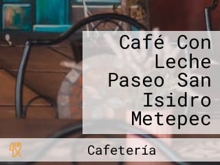 Café Con Leche Paseo San Isidro Metepec