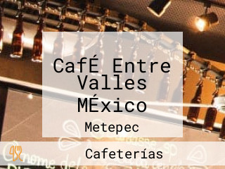 CafÉ Entre Valles MÉxico