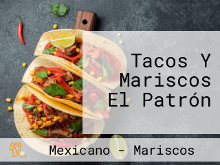 Tacos Y Mariscos El Patrón