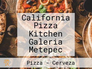 California Pizza Kitchen Galeria Metepec