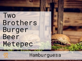 Two Brothers Burger Beer Metepec