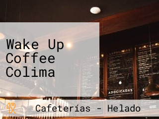 Wake Up Coffee Colima