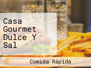 Casa Gourmet Dulce Y Sal