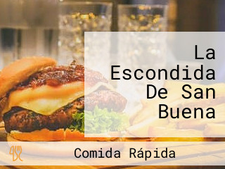 La Escondida De San Buena