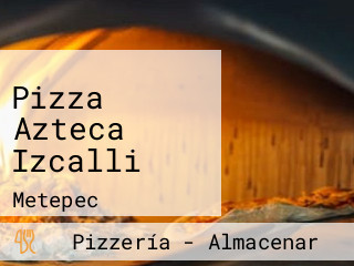 Pizza Azteca Izcalli