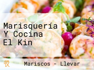 Marisquería Y Cocina El Kin