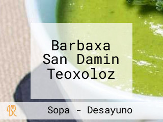 Barbaxa San Damin Teoxoloz