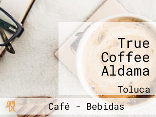 True Coffee Aldama