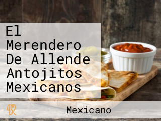 El Merendero De Allende Antojitos Mexicanos