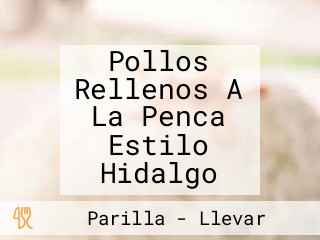 Pollos Rellenos A La Penca Estilo Hidalgo