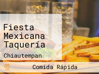 Fiesta Mexicana Taquería