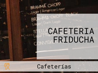 CAFETERIA FRIDUCHA