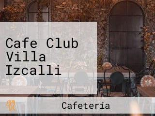 Cafe Club Villa Izcalli