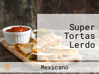 Super Tortas Lerdo