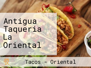 Antigua Taqueria La Oriental