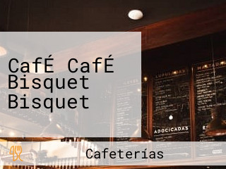 CafÉ CafÉ Bisquet Bisquet