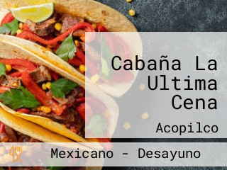 Cabaña La Ultima Cena