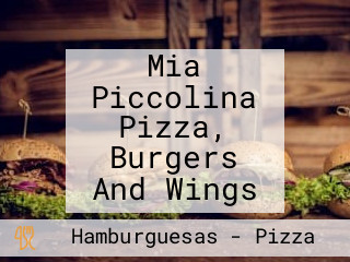 Mia Piccolina Pizza, Burgers And Wings