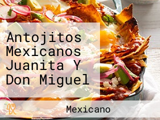 Antojitos Mexicanos Juanita Y Don Miguel