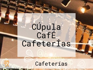 CÚpula CafÉ CafeterÍas