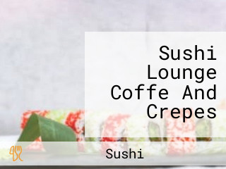 Sushi Lounge Coffe And Crepes