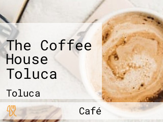 The Coffee House Toluca