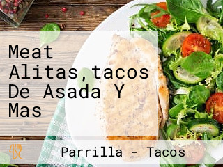 Meat Alitas,tacos De Asada Y Mas