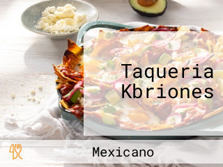 Taqueria Kbriones