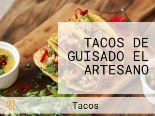 TACOS DE GUISADO EL ARTESANO