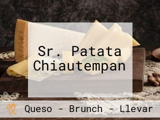 Sr. Patata Chiautempan