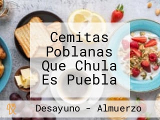 Cemitas Poblanas Que Chula Es Puebla