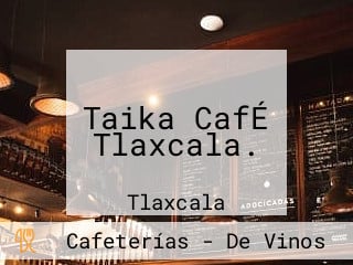 Taika CafÉ Tlaxcala.