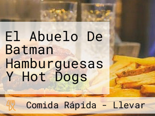 El Abuelo De Batman Hamburguesas Y Hot Dogs