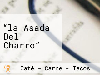 “la Asada Del Charro”