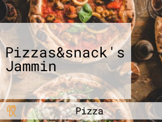 Pizzas&snack's Jammin