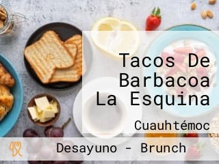 Tacos De Barbacoa La Esquina