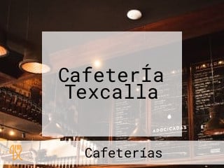 CafeterÍa Texcalla