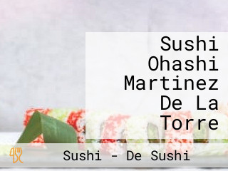 Sushi Ohashi Martinez De La Torre