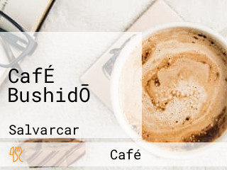 CafÉ BushidŌ