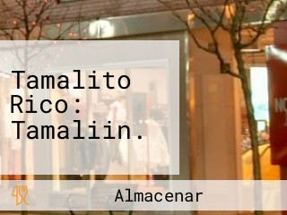 Tamalito Rico: Tamaliin.