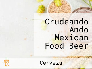 Crudeando Ando Mexican Food Beer