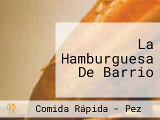 La Hamburguesa De Barrio