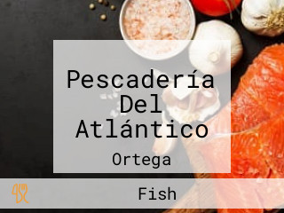 Pescadería Del Atlántico