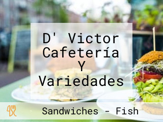 D' Victor Cafetería Y Variedades