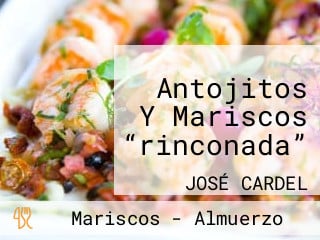 Antojitos Y Mariscos “rinconada”