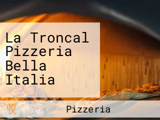 La Troncal Pizzeria Bella Italia