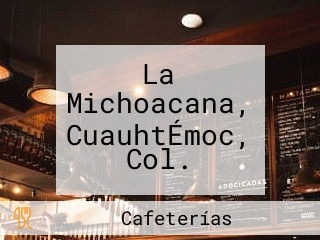 La Michoacana, CuauhtÉmoc, Col.